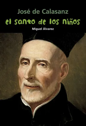 EL SANTO DE LOS NIÑOS JOSE DE CALASANZ