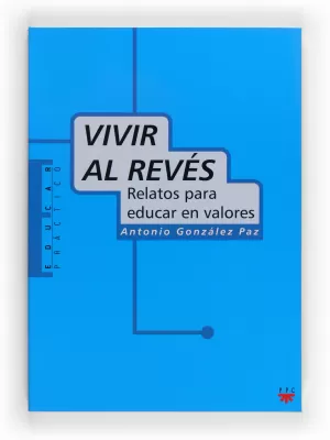 VIVIR AL REVES RELATOS PARA EDUCAR EN VALORES