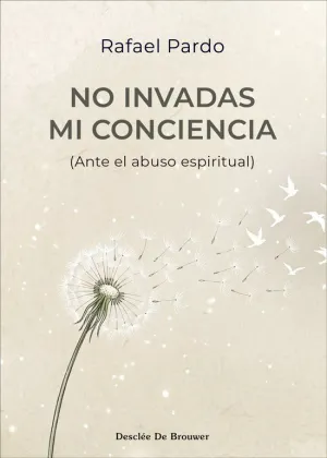 NO INVADAS MI CONCIENCIA (ANTE EL ABUSO ESPIRITUAL)