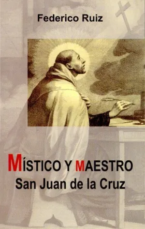 MISTICO Y MAESTRO SAN JUAN DE LA CRUZ
