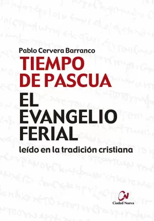 EL EVANGELIO FERIAL LEÍDO EN LA TRADICIÓN CRISTIANA. TIEMPO DE PASCUA